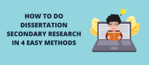 Postgraduate Dissertation Secondary Research: How To Do It In Four Steps?